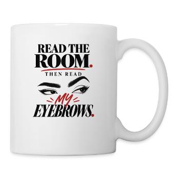 Read the Room, Read My Eyebrows - Coffee/Tea Mug - white - Right