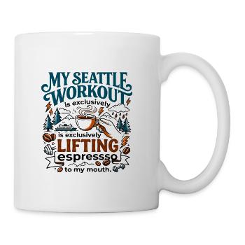 My Seattle Workout Is Lifting Espresso - Coffee/Tea Mug - white - Right