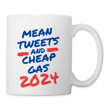 Mean Tweets and Cheap Gas 2024 - Coffee/Tea Mug - white - Right