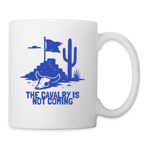 The Cavalry is Not Coming - Blue - Coffee/Tea Mug