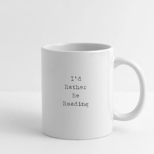 I d RatherBe Reading - Coffee/Tea Mug
