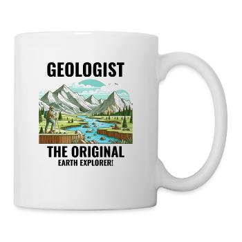 Geologist: The Original Earth Explorer! Geology - Coffee/Tea Mug - white - Right
