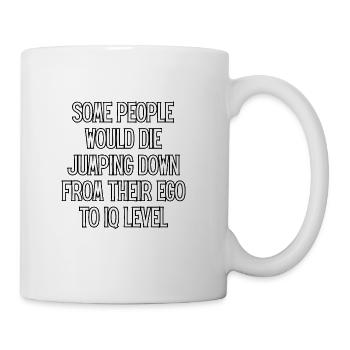 Some people would die jumping down from their ego - Coffee/Tea Mug - white - Right