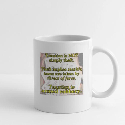 Taxation is Robbery - Coffee/Tea Mug