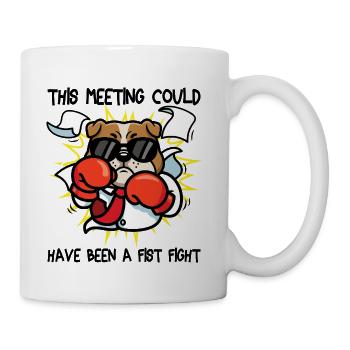 This Meeting Could Have Been A Fist Fight - Coffee/Tea Mug - white - Right