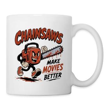 Chainsaws Make Movies Better - Coffee/Tea Mug - white - Right