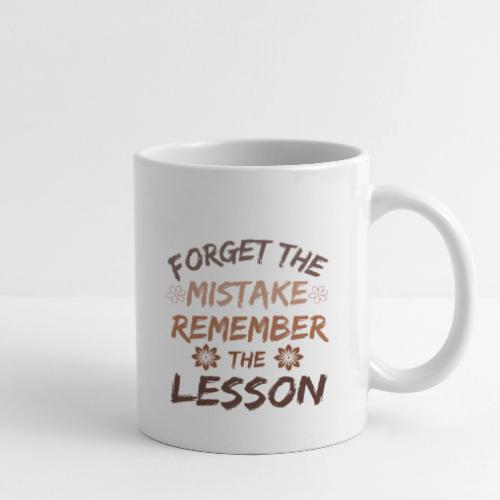Forget the mistake remember the lesson. - Coffee/Tea Mug