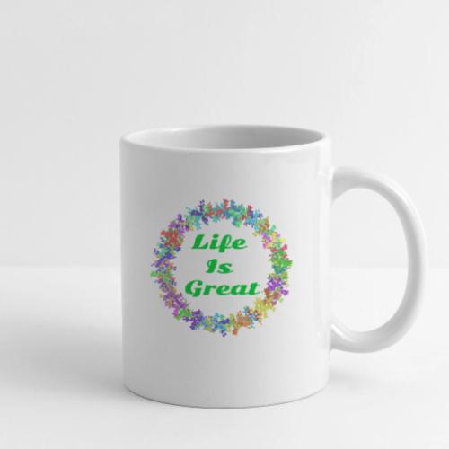 Life Is Great – Positive attitude - Coffee/Tea Mug