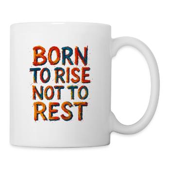 Born to Rise Not to Rest - Coffee/Tea Mug - white - Right