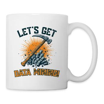 Let's Get Data Mining - Coffee/Tea Mug - white - Right