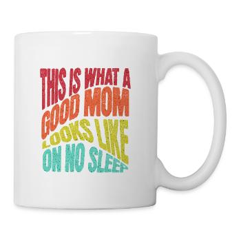 This Is What A Good Mom Looks Like - Coffee/Tea Mug - white - Right
