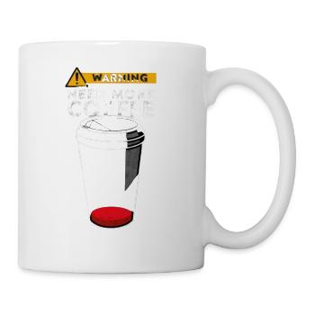 need more coffee - Coffee/Tea Mug - white - Right