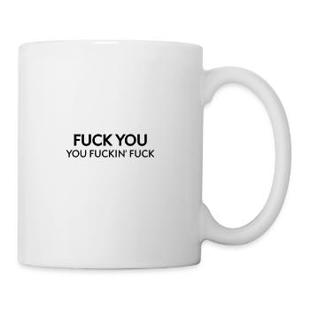 Fuck you, you fucking fucker! - Coffee/Tea Mug - white - Right