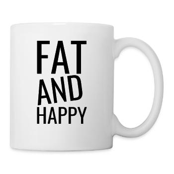 Fat and Happy - Funny body positive Quotes - Coffee/Tea Mug - white - Right