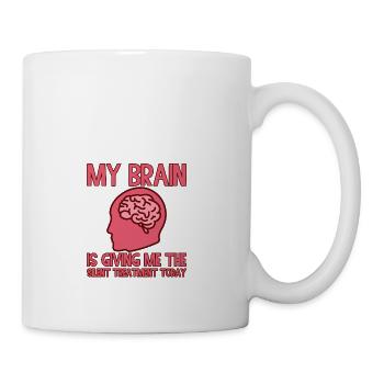 My Brain Is Giving Me The Silent Treatment Today 2 - Coffee/Tea Mug - white - Right