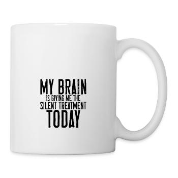 My Brain Is Giving Me The Silent Treatment Today - Coffee/Tea Mug - white - Right