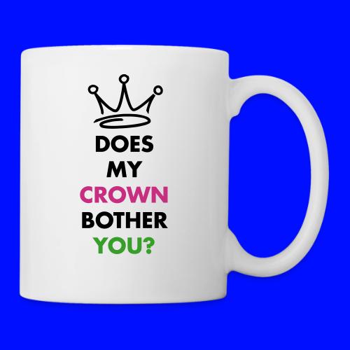 Does my crown bother you? - Coffee/Tea Mug