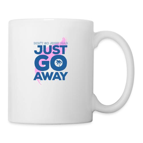 Don't Go Away Mad - Coffee/Tea Mug