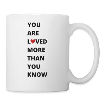 you are loved more than you know - Coffee/Tea Mug - white - Right