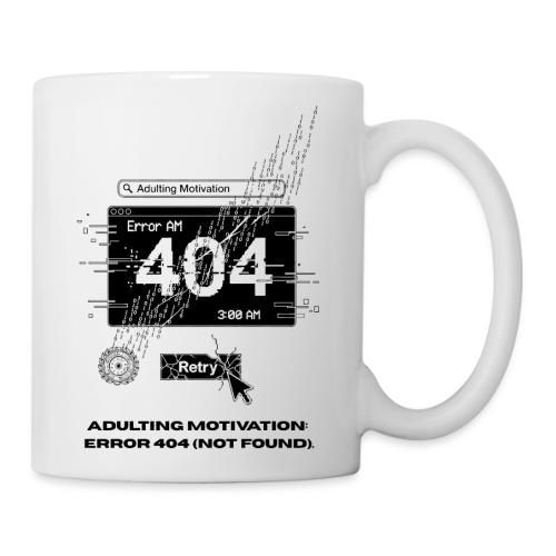 Adulting Motivation: Error 404 T-Shirt - Coffee/Tea Mug