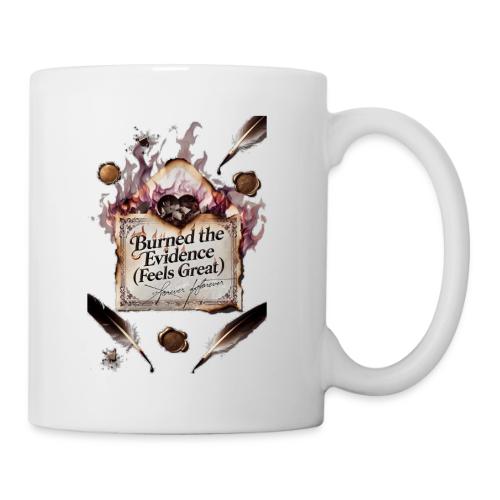 Burned the Evidence (Feels Great) T-Shirt - Coffee/Tea Mug