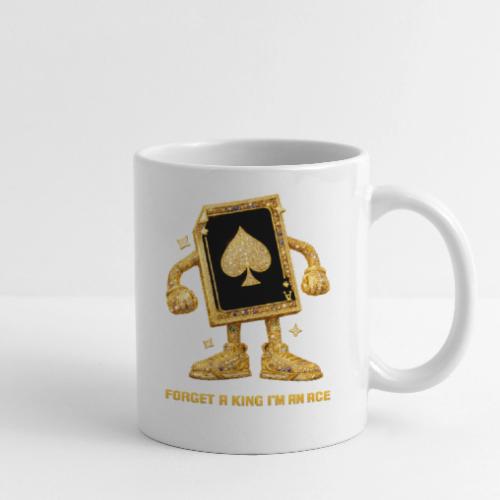 Forget A King I'm An Ace - Coffee/Tea Mug