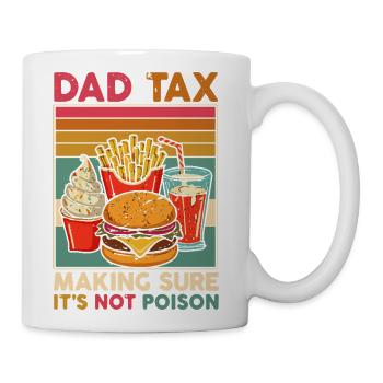 Funny Dad Tax Father's Day Dad Birthday Papa Daddy - Coffee/Tea Mug - white - Right