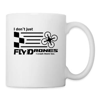 I Don't Just Fly Drones - Coffee/Tea Mug - white - Right