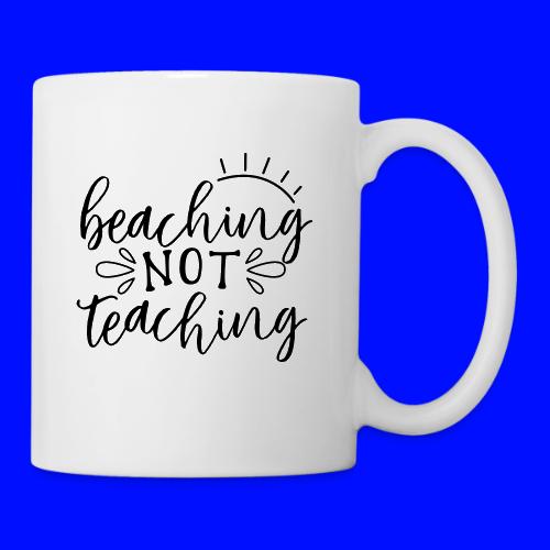 Beaching Not Teaching Teacher T-Shirts - Coffee/Tea Mug