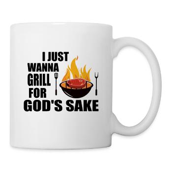 I Just Wanna Grill For God's Sake Grilling Roaster - Coffee/Tea Mug - white - Right