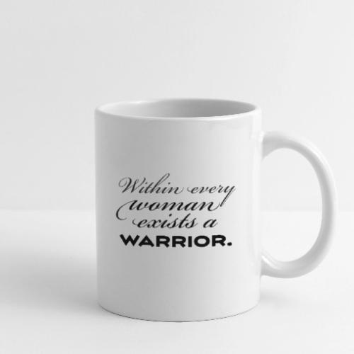 Within Every Woman Exists a Warrior - Coffee/Tea Mug