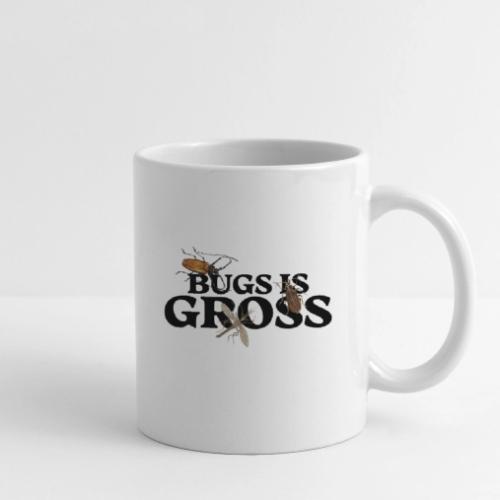 Bugs is Gross - Coffee/Tea Mug