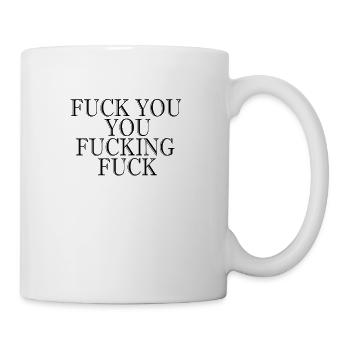 Fuck you Fucking Fuck - Coffee/Tea Mug - white - Right