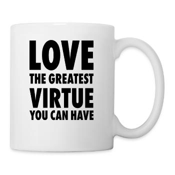 Love The Greatest Virtue You Can Have Positive Mot - Coffee/Tea Mug - white - Right