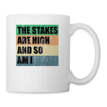 The stakes are high and so am I - Coffee/Tea Mug - white - Right