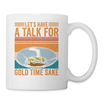 Funny Gold Panning Let's Have A Talk For Gold Time - Coffee/Tea Mug - white - Right