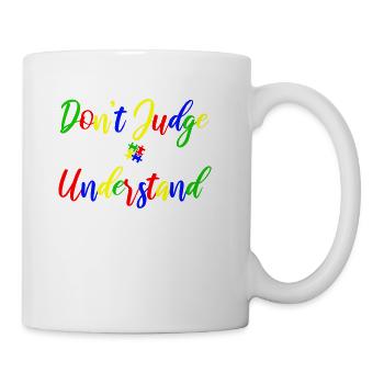 Autism Awareness - Dont Judge What You Dont - Coffee/Tea Mug - white - Right