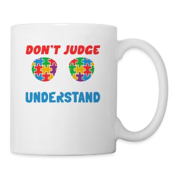 Autism Awareness - Dont Judge What You Dont - Coffee/Tea Mug - white - Right