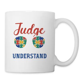 Autism Awareness - Dont Judge What You Dont - Coffee/Tea Mug - white - Right