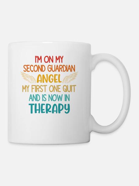 I'm On My Second Guardian Angel My First One Quit - Coffee/Tea Mug - white
