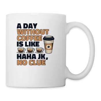 A Day Without Coffee Is Like Queen Latte Art - Coffee/Tea Mug - white - Right