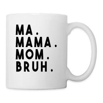 Ma Mama Mom Bruh - Coffee/Tea Mug - white - Right