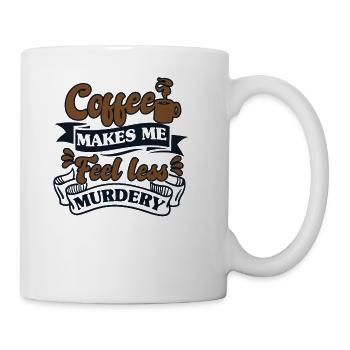 Coffee Makes Me Feel Less Murdery Latte Art - Coffee/Tea Mug - white - Right