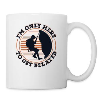 I'm Only Here To Get Belayed Sport Free Alpine - Coffee/Tea Mug - white - Right