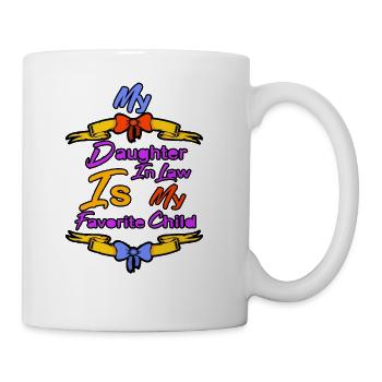My Daughter in Law Is My Favorite Child - Coffee/Tea Mug - white - Right