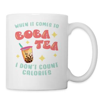 When It Comes To Boba Tea I Don t Count Calories - Coffee/Tea Mug - white - Right