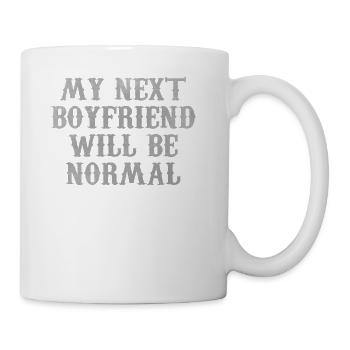 My next boyfriend will be normal - Coffee/Tea Mug - white - Right