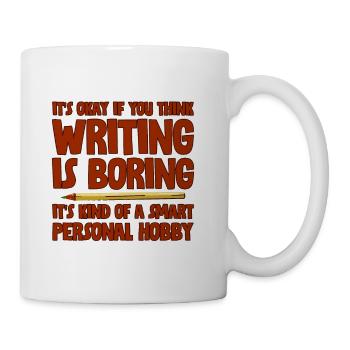 It's Okay If You Think Writing Is Boring 2 - Coffee/Tea Mug - white - Right