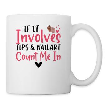 If It Involves Tips Nailart Nail Tech - Coffee/Tea Mug - white - Right
