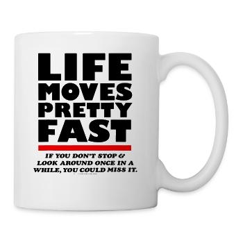 Ferris Bueller Life Moves Pretty Fast - Coffee/Tea Mug - white - Right